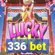 336 bet